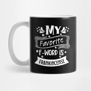 My Favorite F Word is Frankincense (White Print) Mug